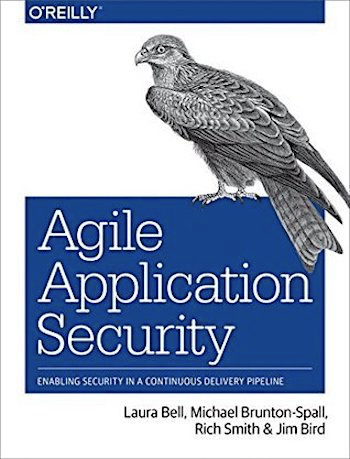 Agile Application Security: Enabling Security in a Continuous Delivery Pipeline — Рич Смит, Лора Белл, Майкл Брантон-Сполл, Джим Бёрд